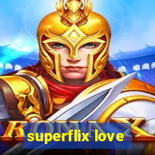 superflix love